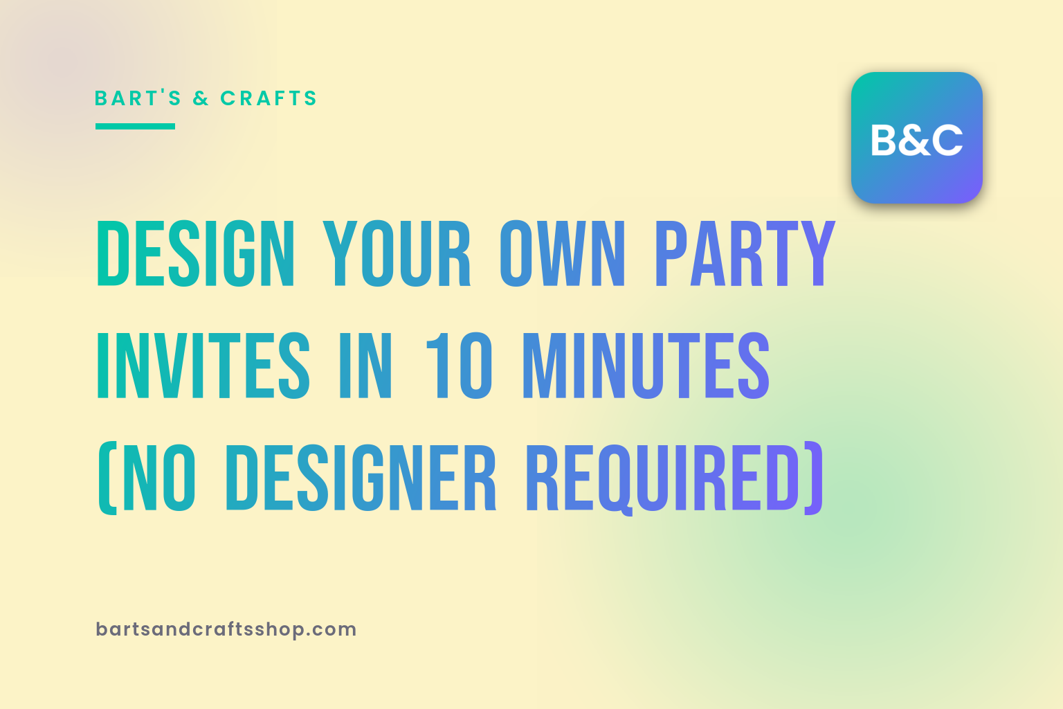 Design Your Own Party Invites in 10 Minutes (No Designer Required)