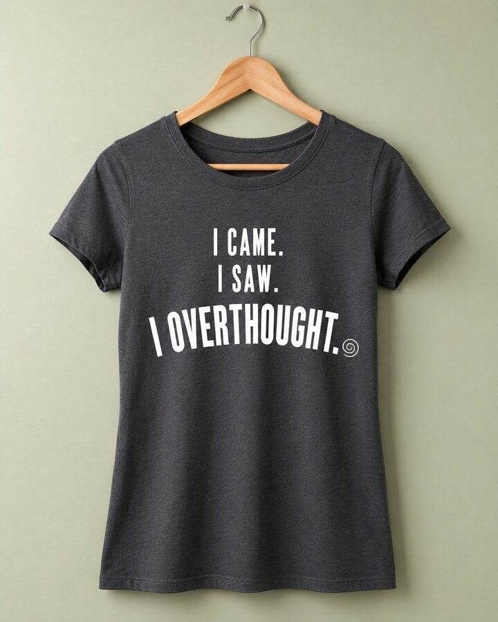 I Came, I Saw, I Overthought design on a Bart's & Crafts product